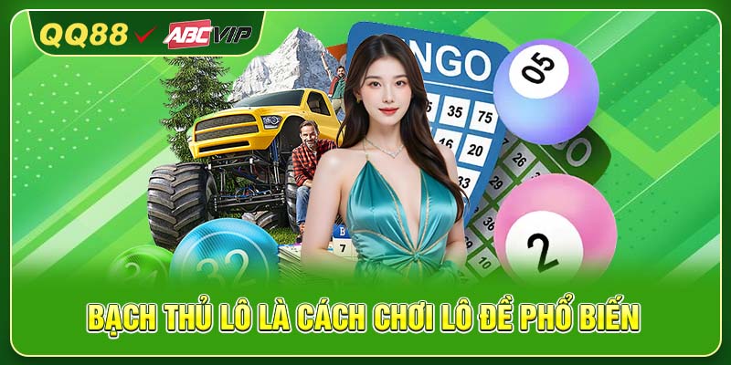 Bạch thủ lô là cách chơi lô đề phổ biến